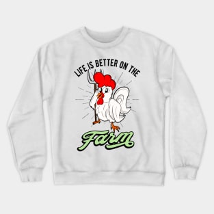 Life Is Better On The Farm Rooster Farmer Crewneck Sweatshirt